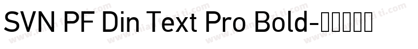 SVN PF Din Text Pro Bold字体转换